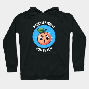 Practice What You Peach | Peach Pun Hoodie